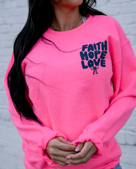 Faith Hope Love Sweatshirt- Neon Pink